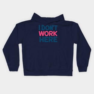 I Don't Work Here Kids Hoodie